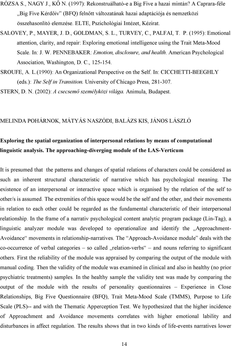 In: J. W. PENNEBAKER: Emotion, disclosure, and health. American Psychological Association, Washington, D. C., 125-154. SROUFE, A. L.(1990): An Organizational Perspective on the Self.