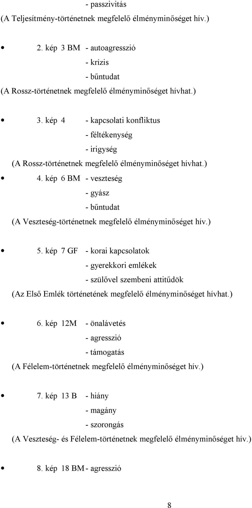 kép 6 B - veszteség - gyász - bűntudat (A Veszteség-történetnek megfelelő élményminőséget hív.) 5.