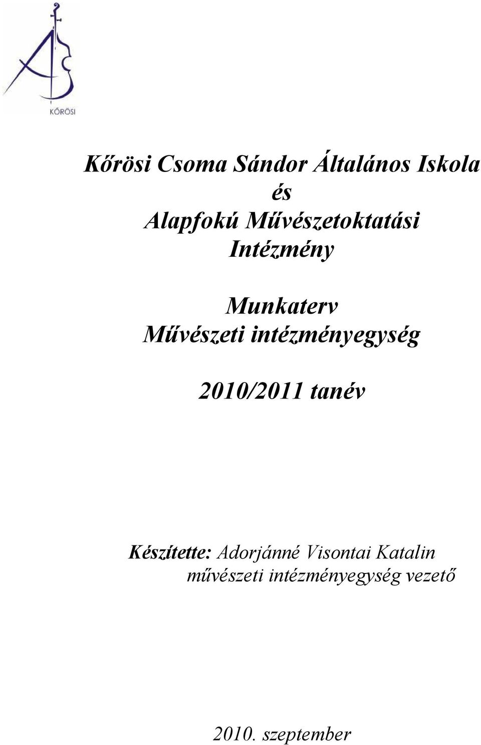 intézményegység 2010/2011 tanév Készítette: Adorjánné