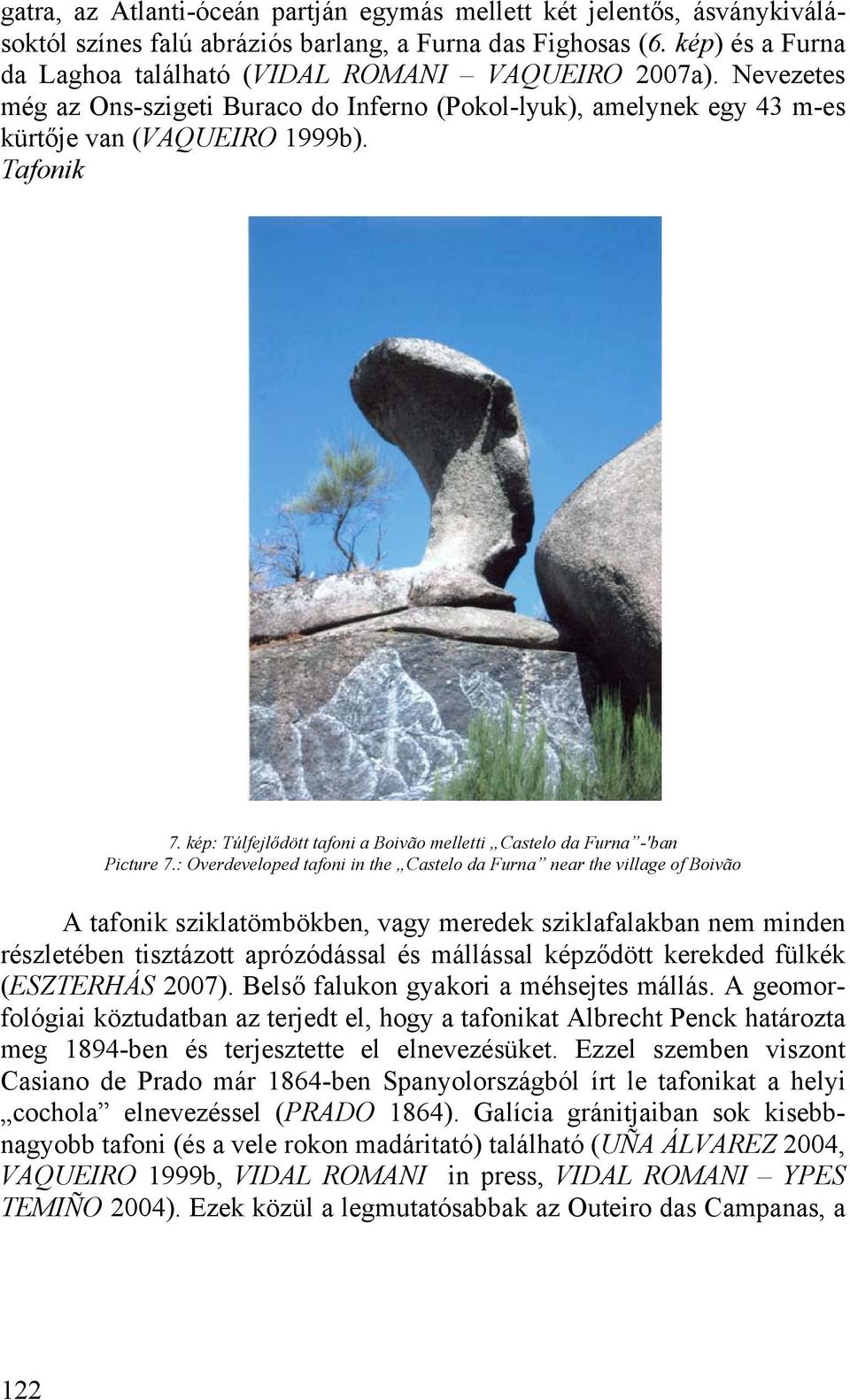 kép: Túlfejlődött tafoni a Boivão melletti Castelo da Furna -'ban Picture 7.