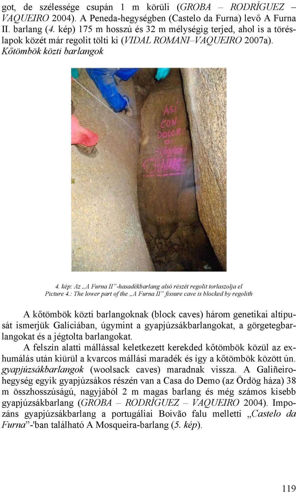 kép: Az A Furna II -hasadékbarlang alsó részét regolit torlaszolja el Picture 4.