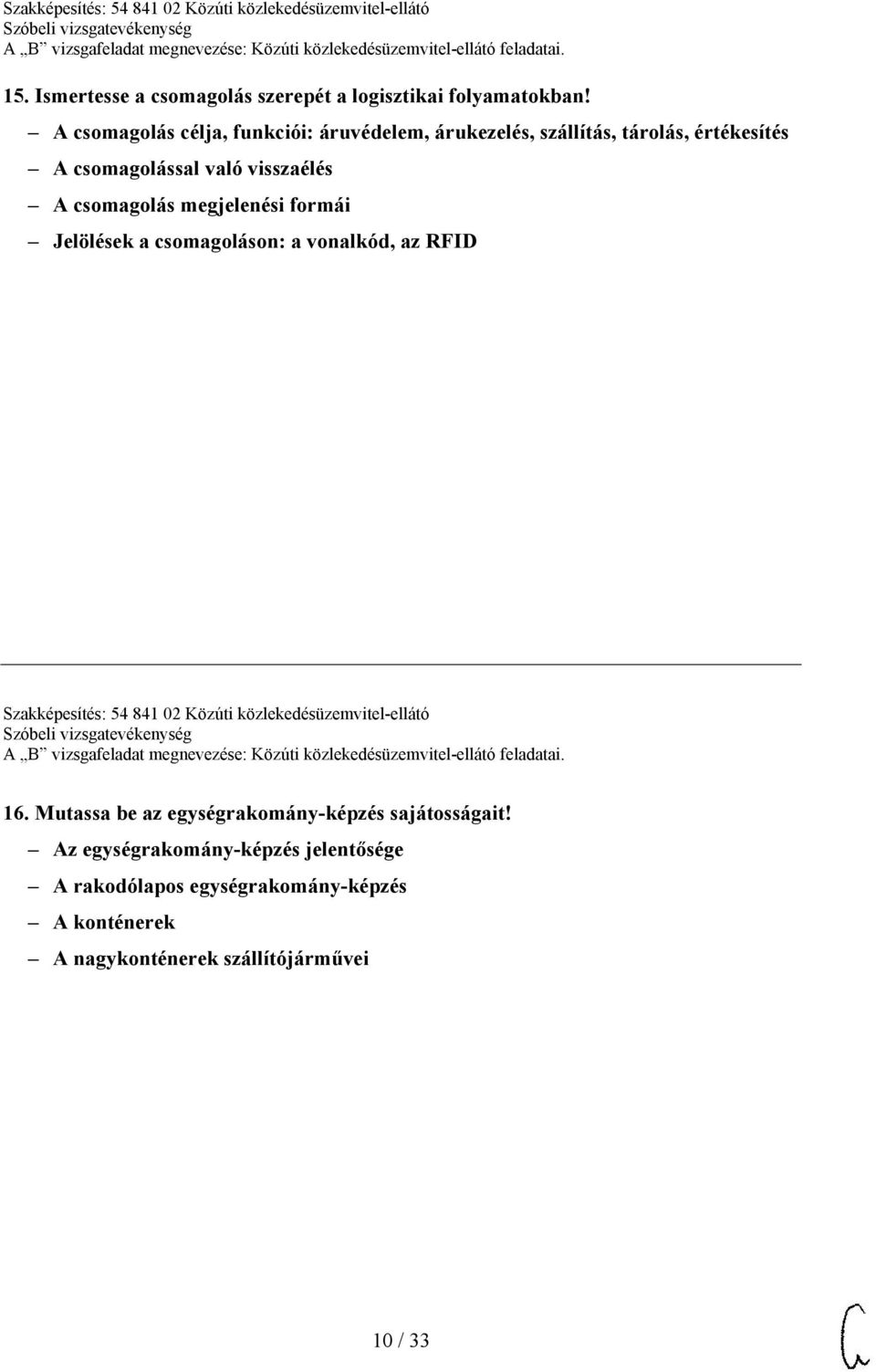 csomagolás megjelenési formái Jelölések a csomagoláson: a vonalkód, az RFID Szakképesítés: 54 841 02 Közúti