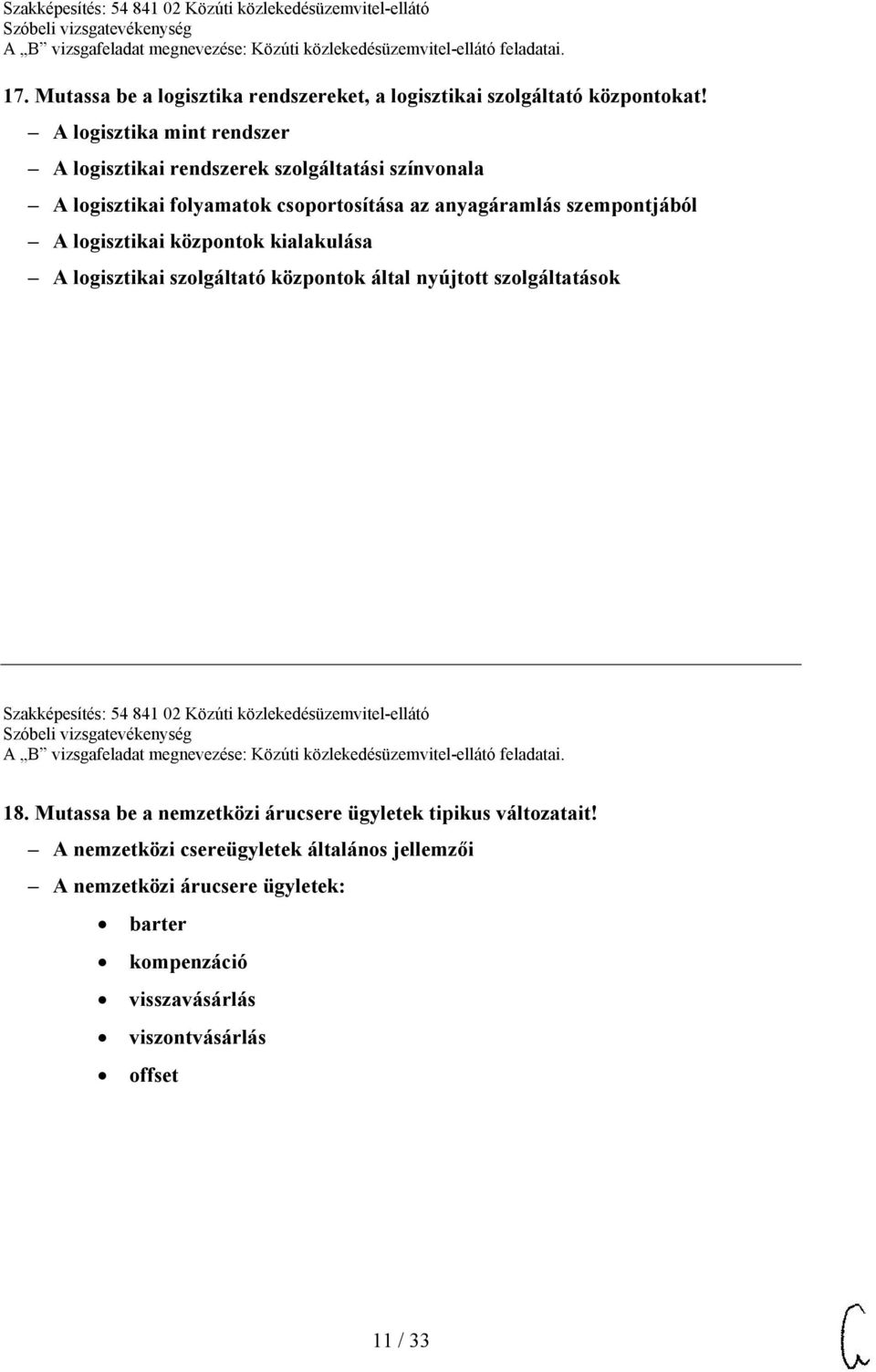 logisztikai központok kialakulása A logisztikai szolgáltató központok által nyújtott szolgáltatások Szakképesítés: 54 841 02 Közúti
