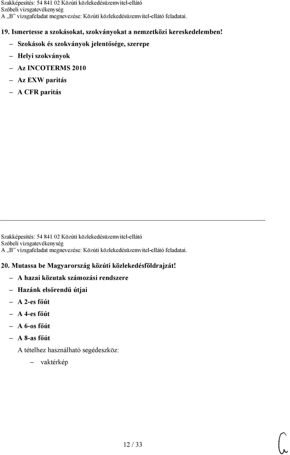 Szakképesítés: 54 841 02 Közúti közlekedésüzemvitel-ellátó 20.