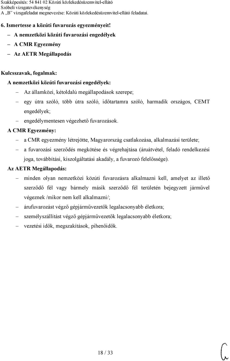 szóló, időtartamra szóló, harmadik országos, CEMT engedélyek; engedélymentesen végezhető fuvarozások.