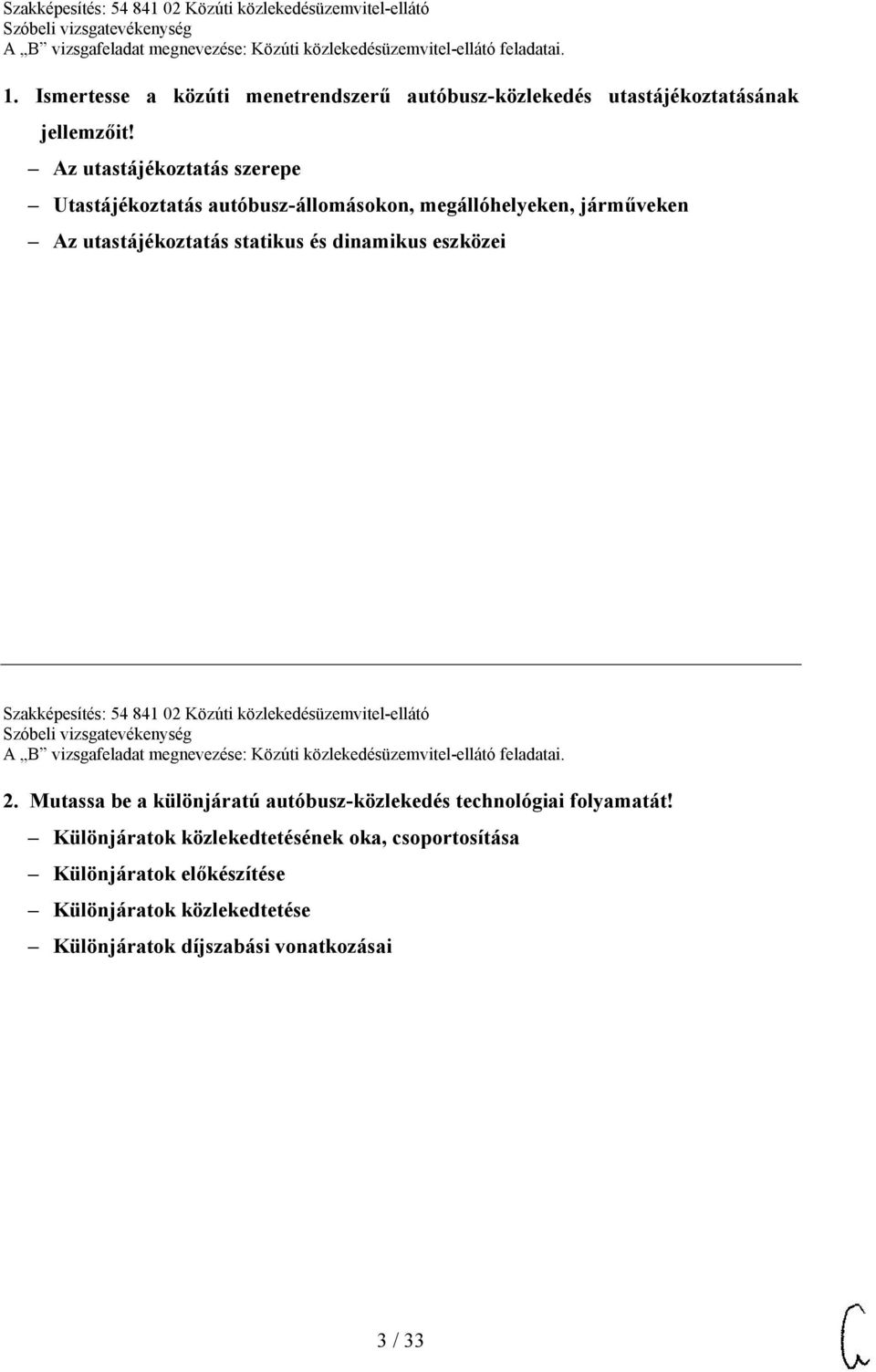 dinamikus eszközei Szakképesítés: 54 841 02 Közúti közlekedésüzemvitel-ellátó 2.