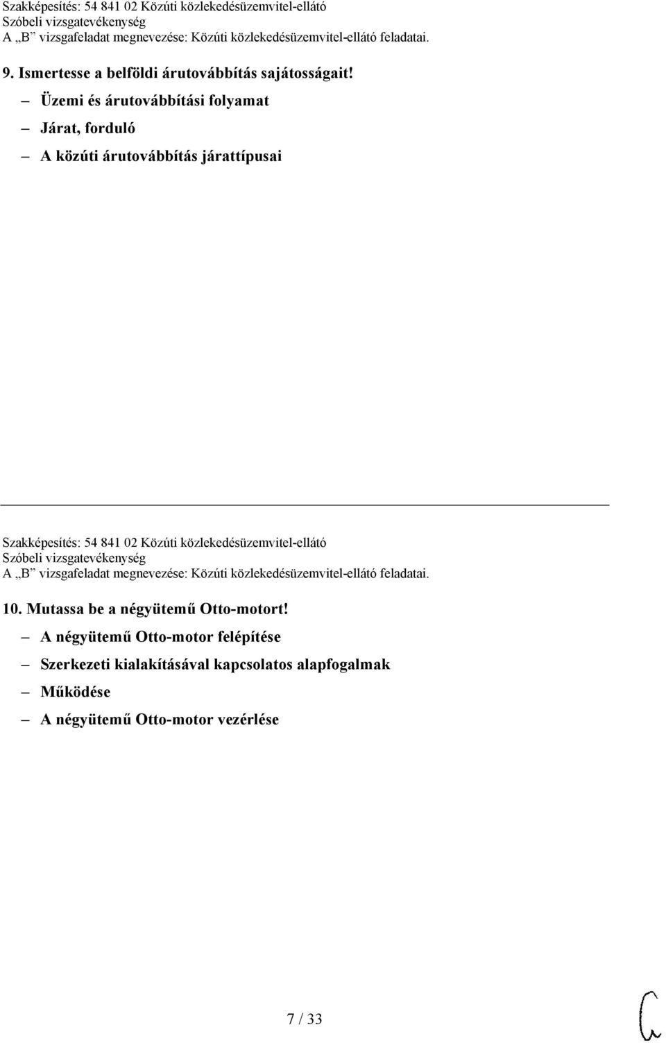 Szakképesítés: 54 841 02 Közúti közlekedésüzemvitel-ellátó 10.