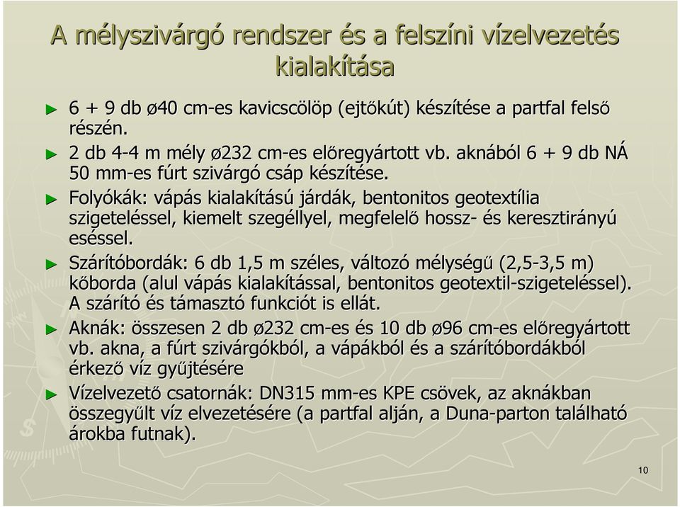 Folyókák: k: vápás v s kialakítású járdák, bentonitos geotextília szigeteléssel, ssel,