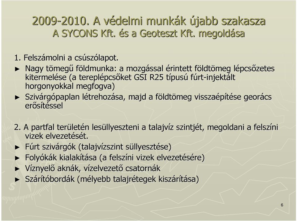 rgópaplan létrehozása, majd a földtf ldtömeg visszaépítése se georács erısítéssel ssel 2.