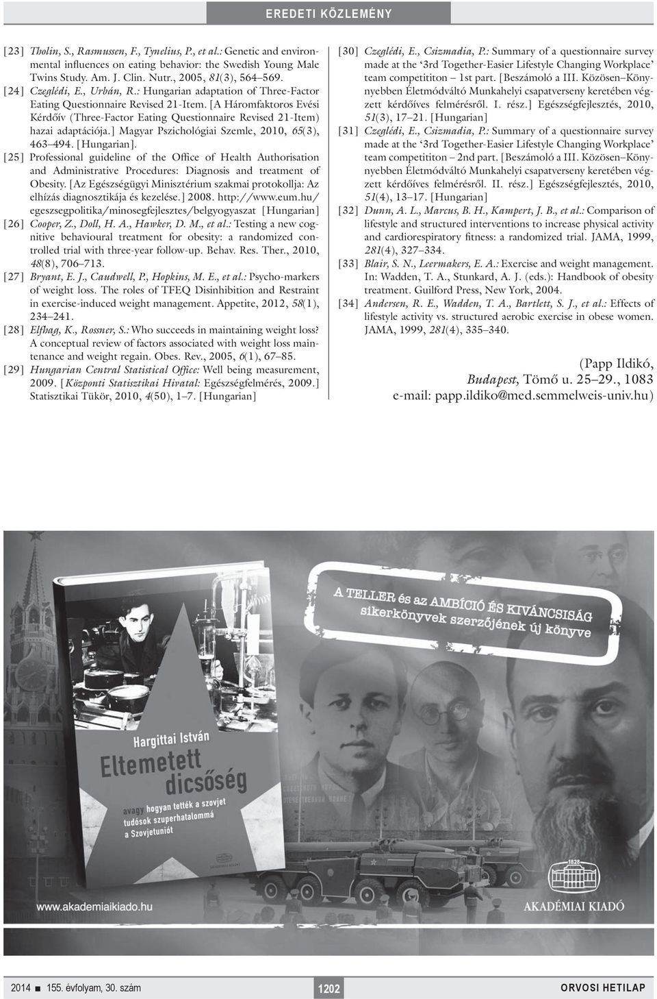 [A Háromfaktoros Evési Kérdőív (Three-Factor Eating Questionnaire Revised 21-Item) hazai adaptációja.] Magyar Pszichológiai Szemle, 2010, 65(3), 463 494. [Hungarian].