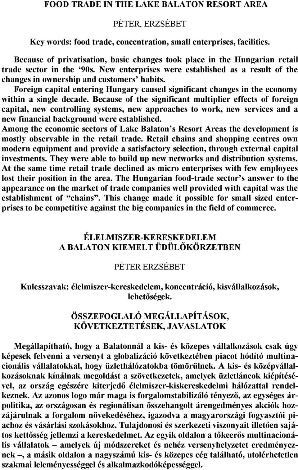 Foreign capital entering Hungary caused significant changes in the economy within a single decade.