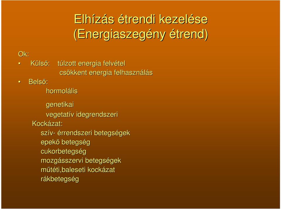 vegetatív v idegrendszeri Kockázat: szív- érrendszeri betegségek gek epekő