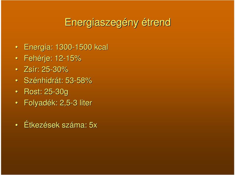 Zsír: 25-30% Szénhidr nhidrát: 53-58% 58%