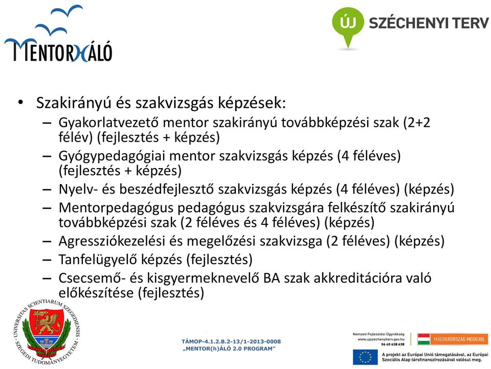 Mentorpedagógus pedagógus szakvizsgára felkészítő szakirányú továbbképzési szak (2 féléves és 4 féléves) (képzés) Agressziókezelési és