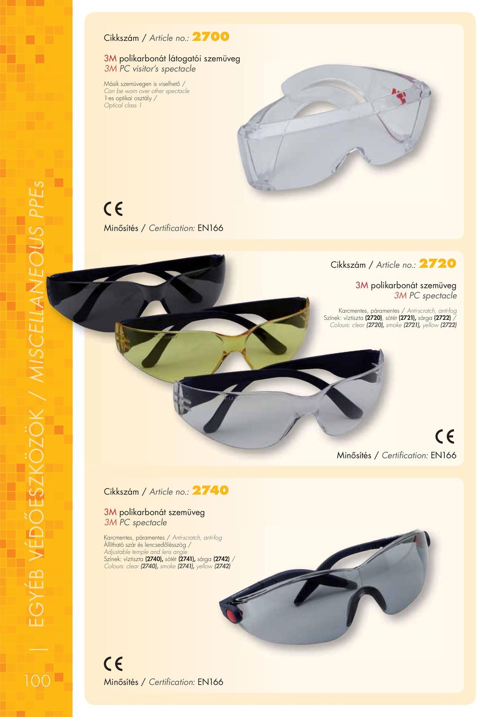 3M polikarbonát szemüveg 3M PC spectacle Karcmentes, páramentes / Anti-scratch, anti-fog Állítható szár és lencsedôlésszög / Adjustable temple and lens angle Színek: víztiszta