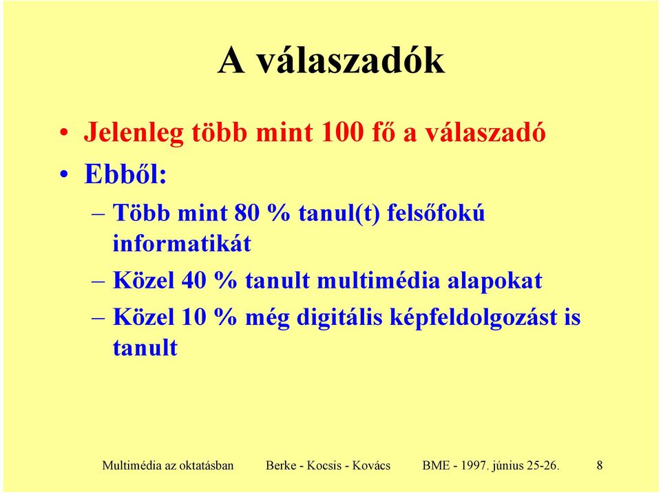 alapokat Közel 10 % még digitális képfeldolgozást is tanult