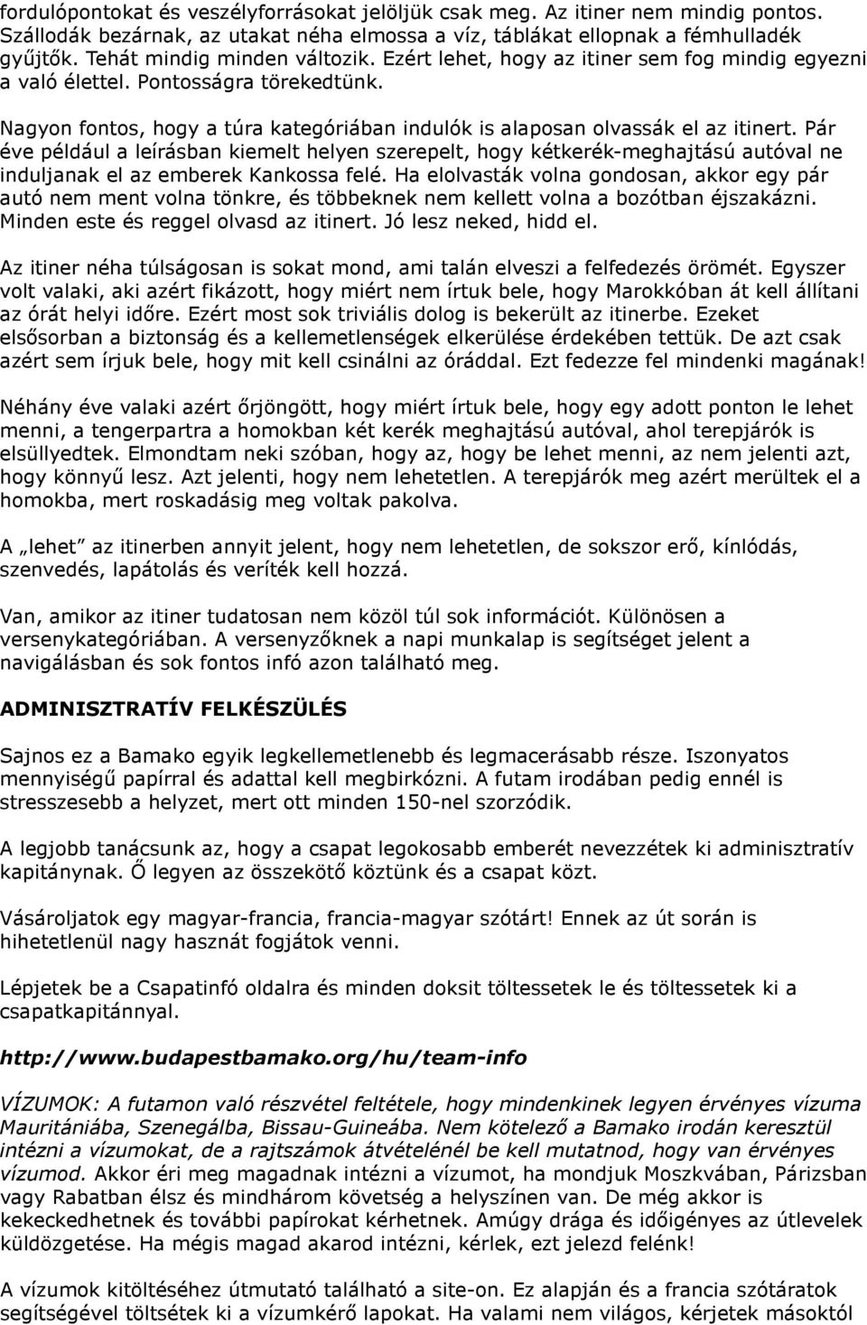 Nagyon fontos, hogy a túra kategóriában indulók is alaposan olvassák el az itinert.