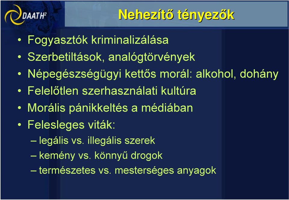 kultúra Morális pánikkeltés a médiában Felesleges viták: legális vs.