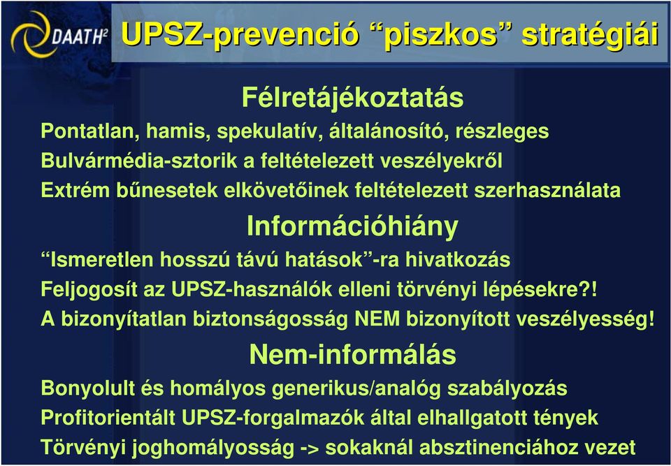 Feljogosít az UPSZ-használók elleni törvényi lépésekre?! A bizonyítatlan biztonságosság NEM bizonyított veszélyesség!