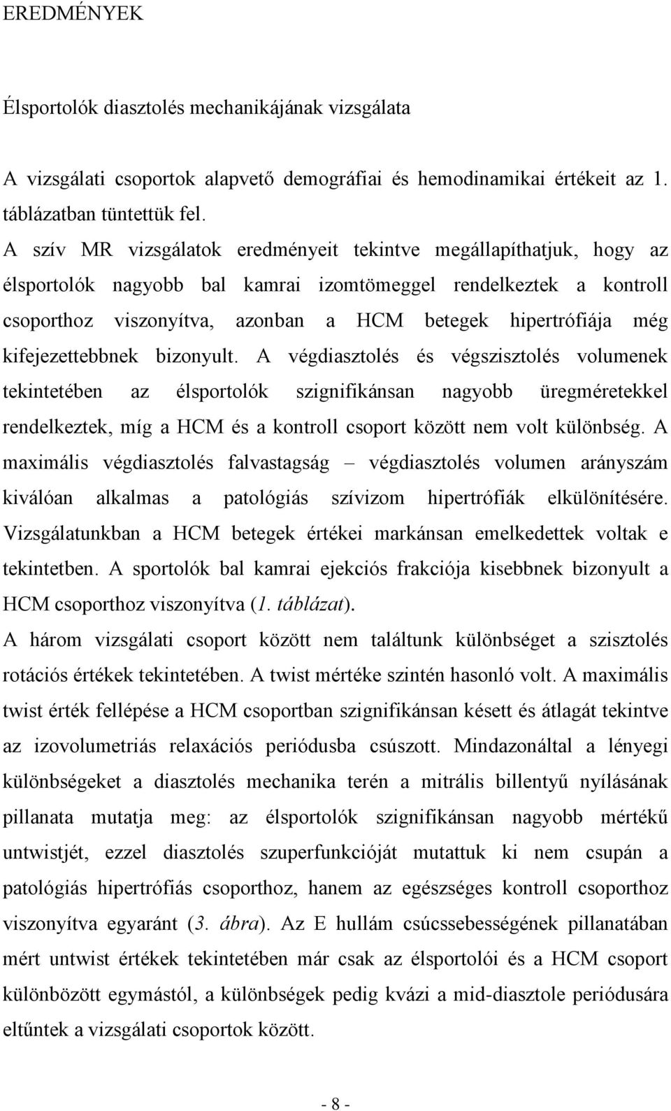 még kifejezettebbnek bizonyult.