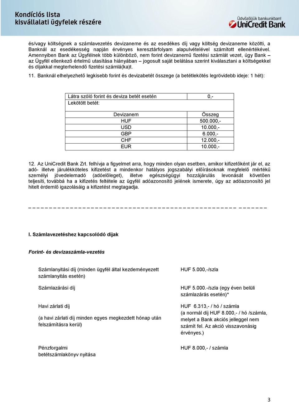 költségekkel és díjakkal megterhelendő fizetési számlá(ka)t. 11.