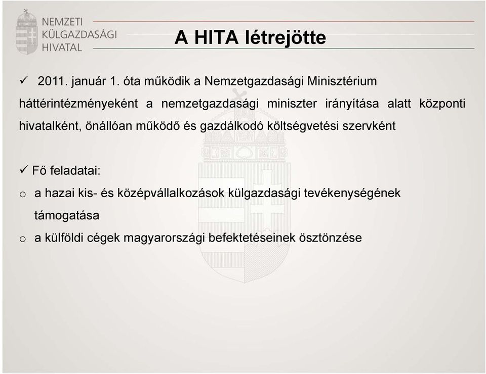 irányítása alatt központi hivatalként, önállóan működő és gazdálkodó költségvetési szervként