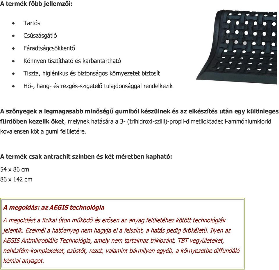 (trihidroxi-szilil)-propil-dimetiloktadecil-ammóniumklorid kovalensen köt a gumi felületére.