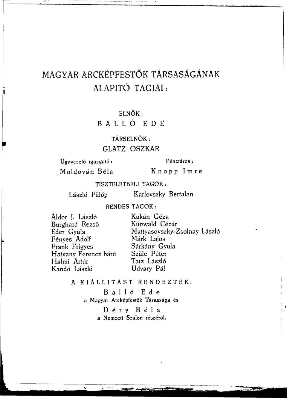 László Kukán Géza Burghard Rezső Kűnwald Cézár Éder Gyula Mattyasovszky-Zsolnay László Fényes Adolf Márk Lajos Frank Frigyes Sárkány Gyula