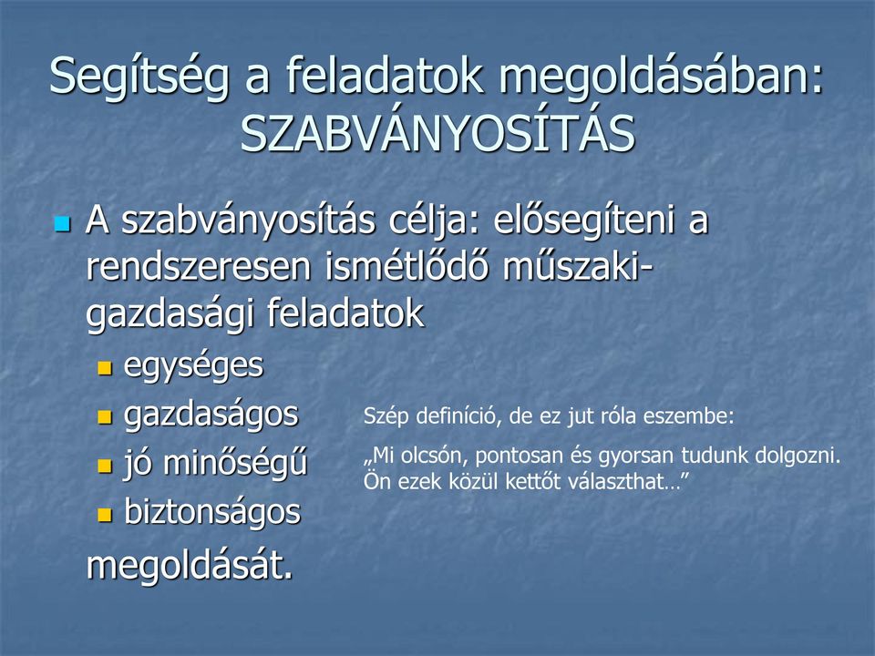 gazdaságos jó minőségű biztonságos megoldását.