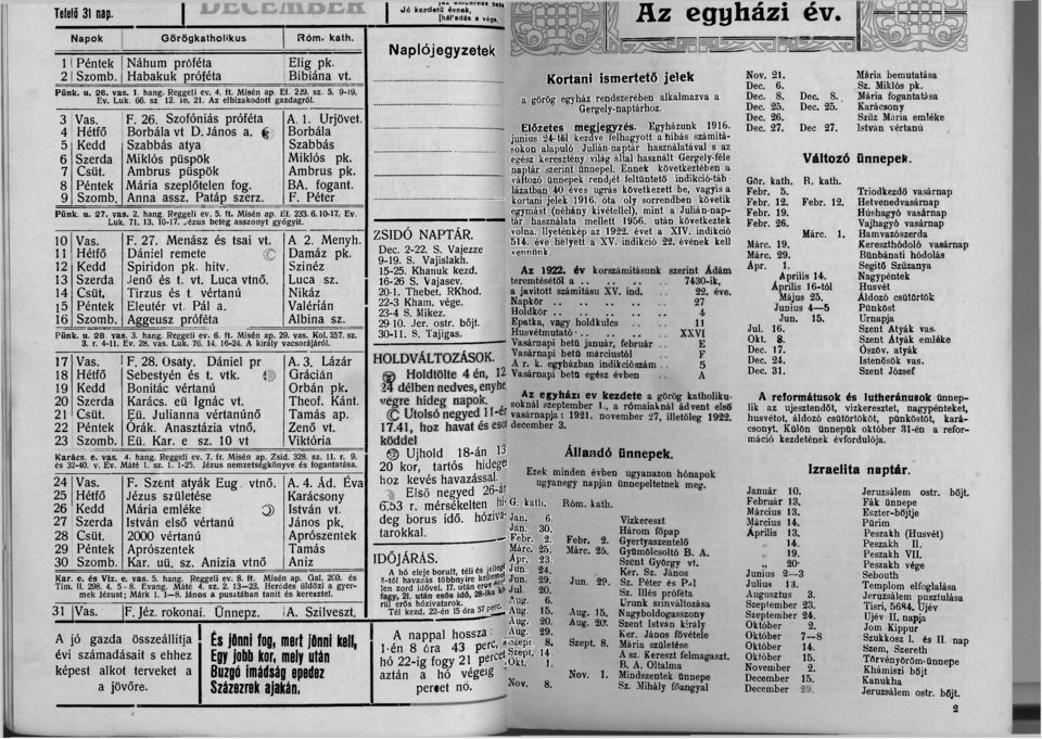 Szabbás atya Miklós püspök Ambrus püspök Mária szeplőtelen fog. Anna assz. Patáp szerz. A. 1. Urjövet. Borbála Szabbás Miklós pk. Ambrus pk. BA. fogant. F. Péter Pünk. u. 27. vas. 2. hang. Reggeli ev.