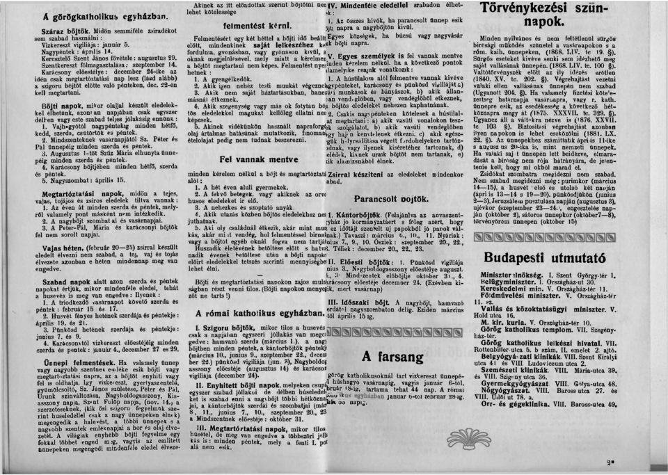 Böjti napok, mikor olajjal készült eledelekkel élhetünk, azontan napjában csak egyszer délben vagy este szabad teljes jólakásig ennünk.: 1.