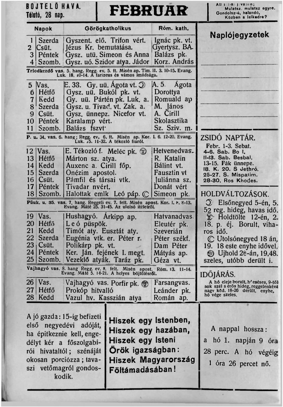 A farizeus és vámos imádsága. 5 Vas. 6 Hétfő 7 Kedd Szerda í Csüt. 10 Péntek 11 Szomb. E. 33. Gy. uü. Ágota vt..3) Gysz. uü. Bukói pk. vt. Gy. uü. Pártén pk. Luk. a. Gysz. u. Tivad. vt. Zak. a. Gysz. ünnepz.