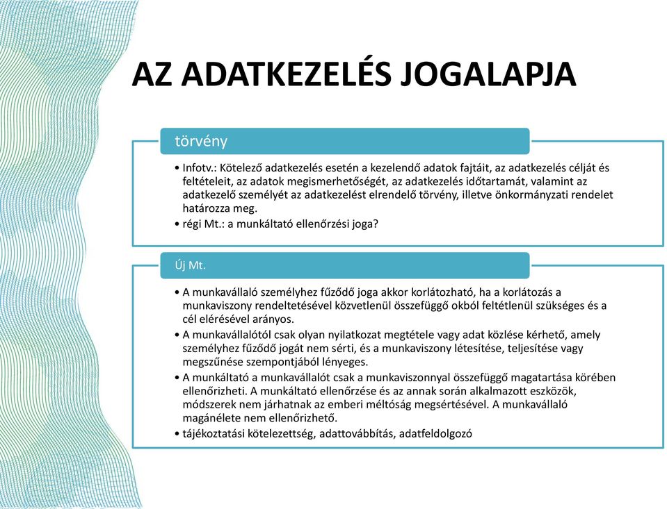 adatkezelést elrendelő törvény, illetve önkormányzati rendelet határozza meg. régi Mt.: a munkáltató ellenőrzési joga? Új Mt.