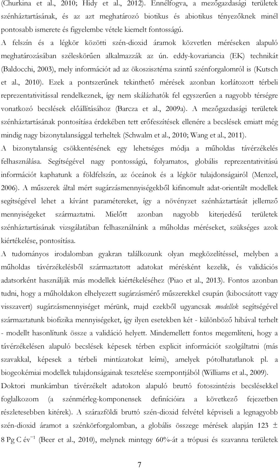 A felszín és a légkör közötti szén-dioxid áramok közvetlen méréseken alapuló meghatározásában széleskörűen alkalmazzák az ún.