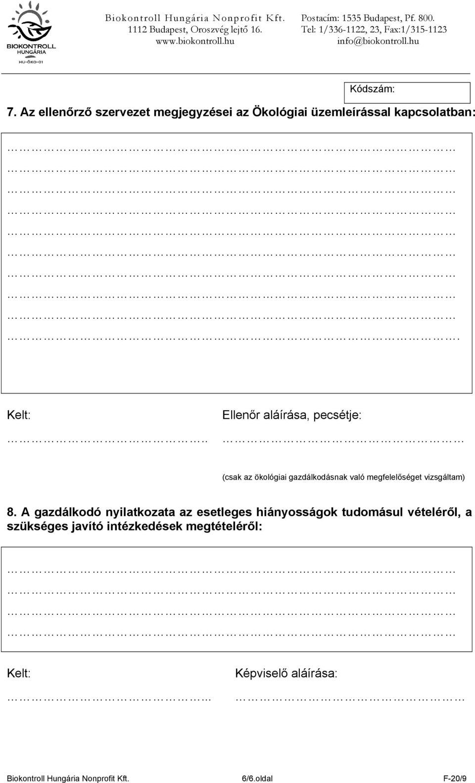 A gazdálkodó nyilatkozata az esetleges hiányosságok tudomásul vételéről, a szükséges javító