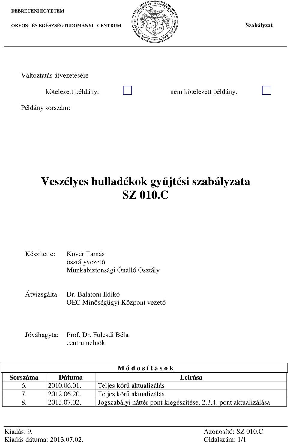 Balatoni Ildikó OEC Minőségügyi Központ vezető Jóváhagyta: Prof. Dr.