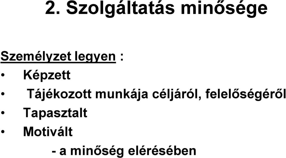 Tájékozott munkája céljáról,