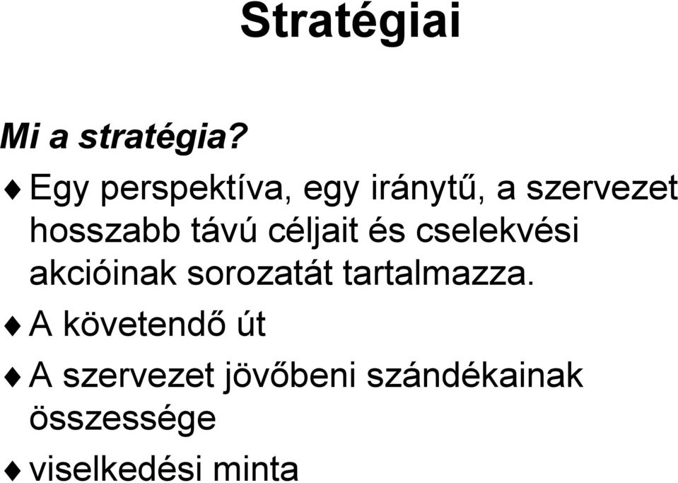 távú céljait és cselekvési akcióinak sorozatát