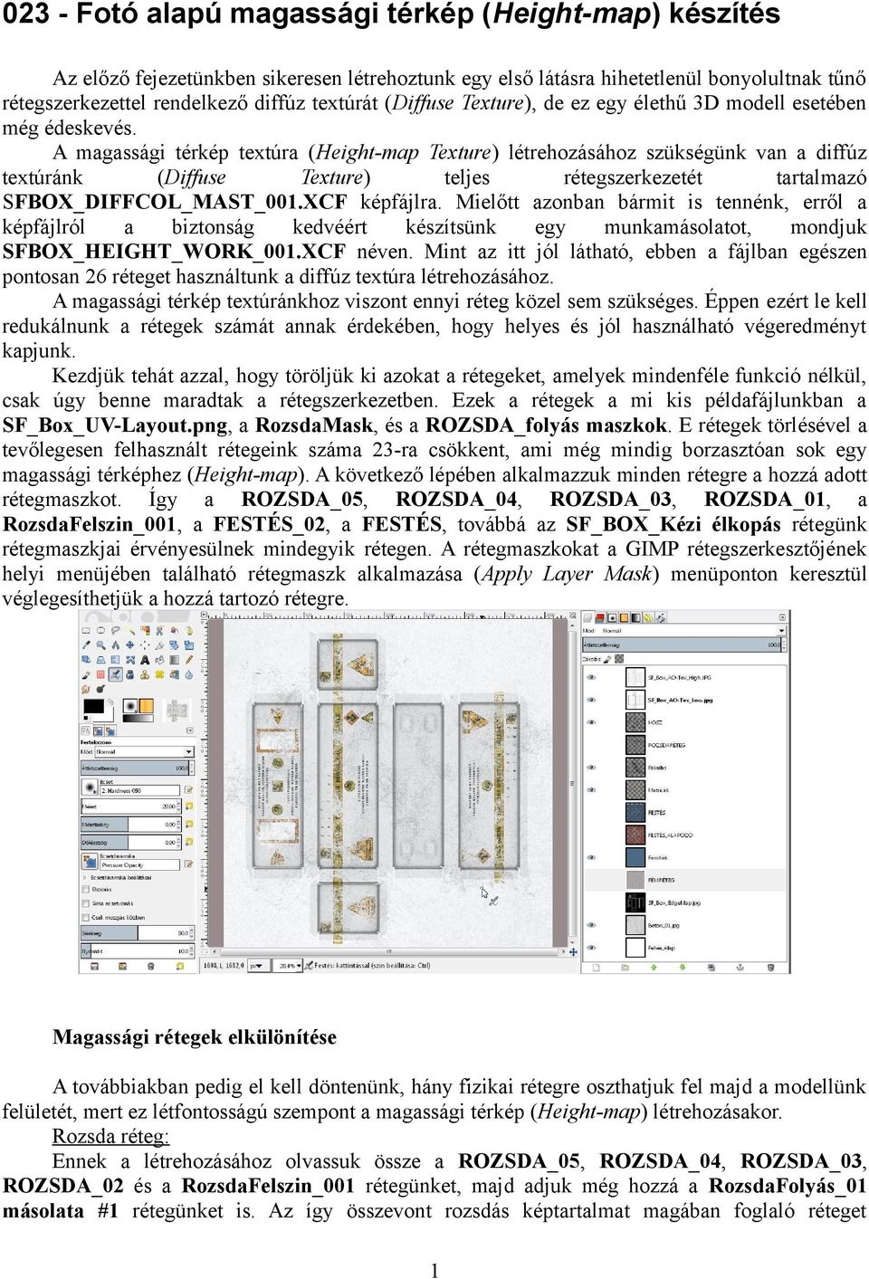 A magassági térkép textúra (Height-map Texture) létrehozásához szükségünk van a diffúz textúránk (Diffuse Texture) teljes rétegszerkezetét tartalmazó SFBOX_DIFFCOL_MAST_001.XCF képfájlra.