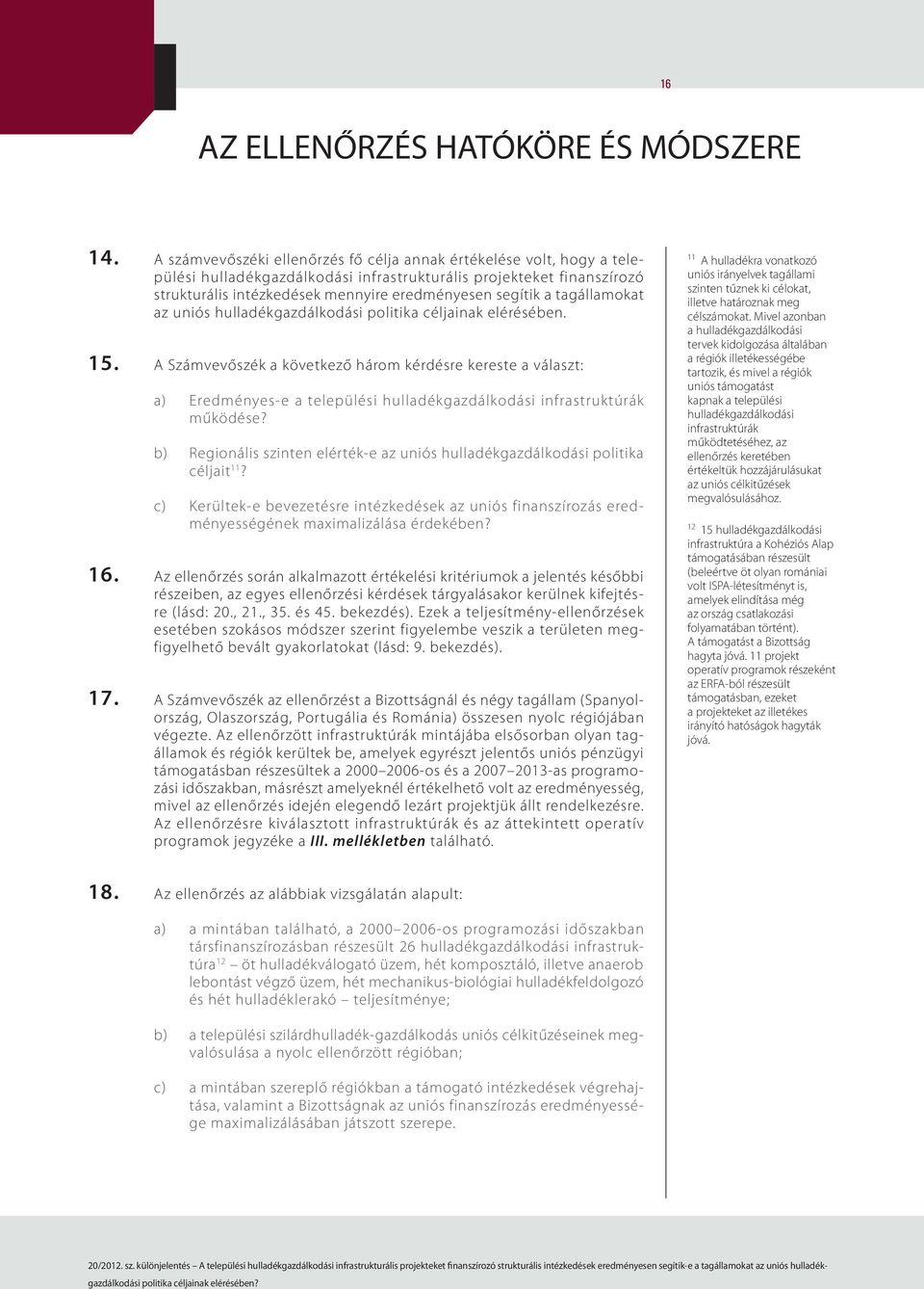 tagállamokat az uniós hulladékgazdálkodási politika céljainak elérésében. 15.