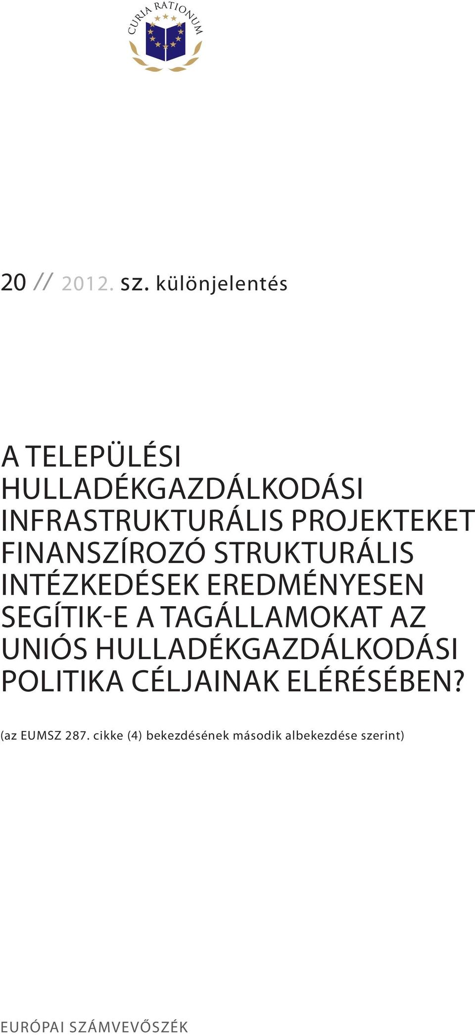 FINANSZÍROZÓ STRUKTURÁLIS INTÉZKEDÉSEK EREDMÉNYESEN SEGÍTIK-E A TAGÁLLAMOKAT
