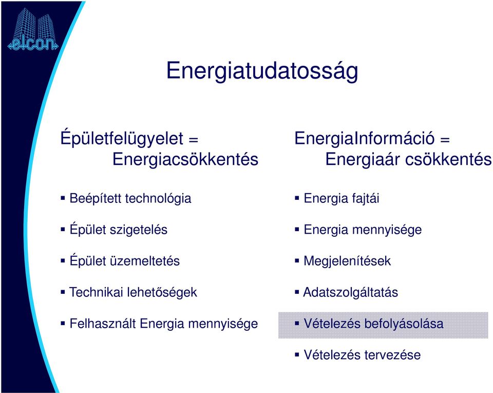 mennyisége EnergiaInformáció = Energiaár csökkentés Energia fajtái Energia