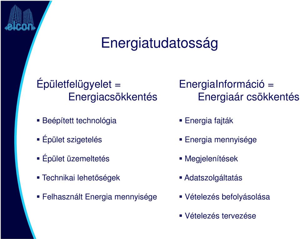 mennyisége EnergiaInformáció = Energiaár csökkentés Energia fajták Energia