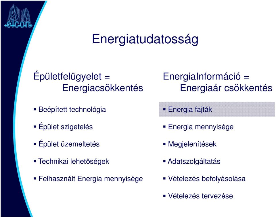 mennyisége EnergiaInformáció = Energiaár csökkentés Energia fajták Energia