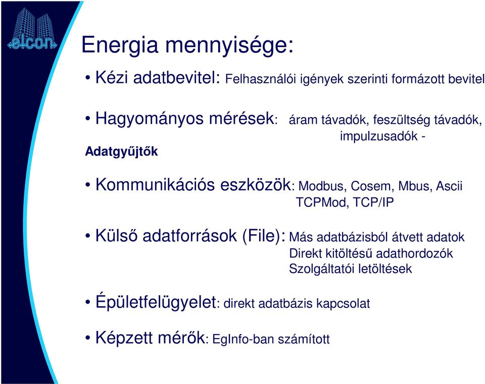 Ascii TCPMod, TCP/IP Külsı adatforrások (File): Más adatbázisból átvett adatok Direkt kitöltéső