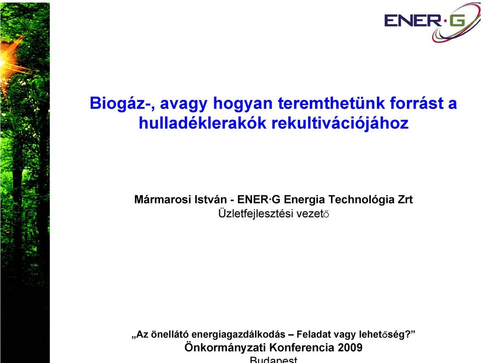 Energia Technológia Zrt Üzletfejlesztési vezető Az önellátó