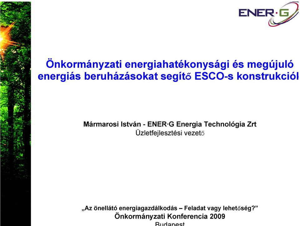 ENER G Energia Technológia Zrt Üzletfejlesztési vezető Az