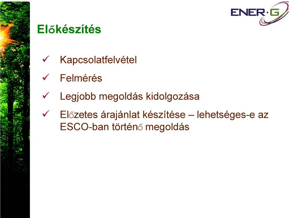 kidolgozása Előzetes árajánlat
