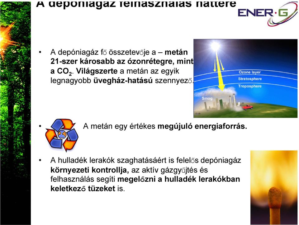 A metán egy értékes megújuló energiaforrás.