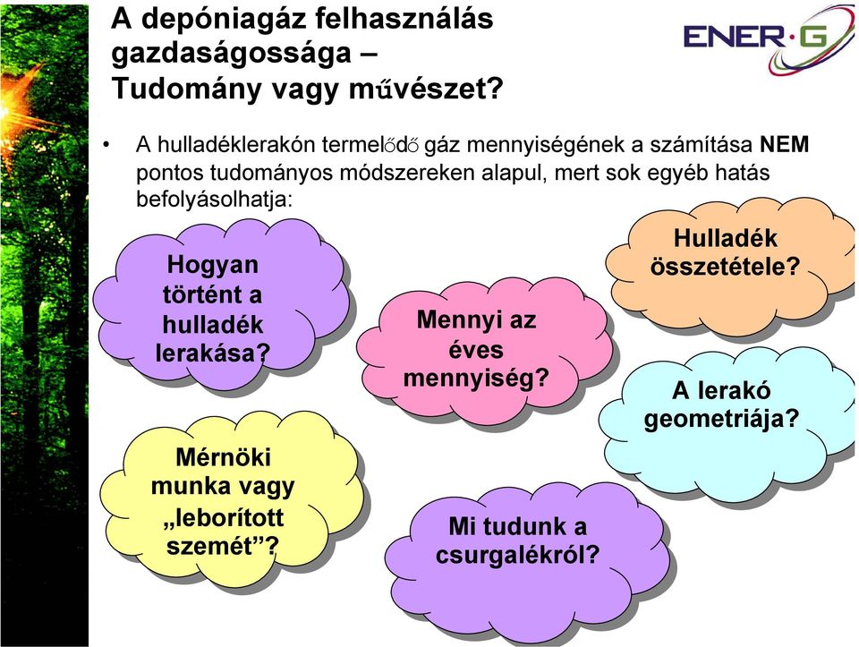 alapul, mert sok egyéb hatás befolyásolhatja: Hogyan történt a hulladék lerakása?